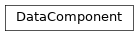 Inheritance diagram of DataComponent